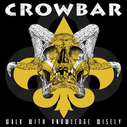 Walk With Knowledge Wisely - Crowbar