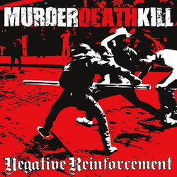 Negative Reinforcement - Murder Death Kill