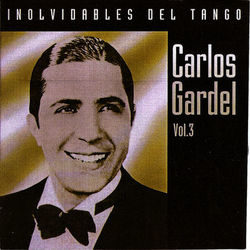 Inolvidables del tango vol.3 - Carlos Gardel