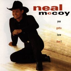 You Gotta Love That! - Neal Mccoy