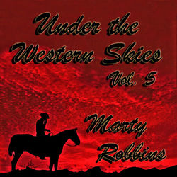 Under the Western Skies, Vol. 5 - Marty Robbins