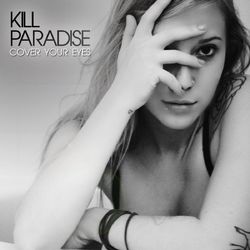 Cover Your Eyes - Kill Paradise