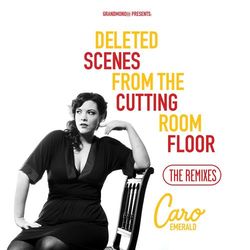 Deleted Scenes From The Cutting Room Floor - The Remixes - Caro Emerald