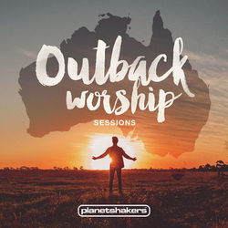 Outback Worship Sessions - Planetshakers