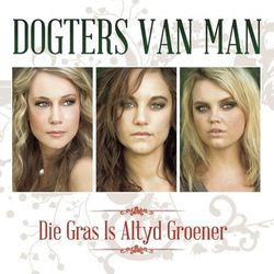 Die Gras Is Altyd Groener - Dogters Van Man