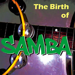 The Birth of Samba - Ataulfo Alves