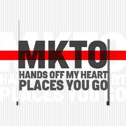 Hands off My Heart / Places You Go - MKTO