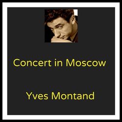 Concert in Moscow - Yves Montand