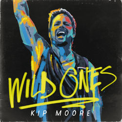 Wild Ones - Kip Moore