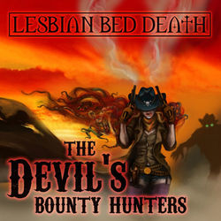 The Devil's Bounty Hunters - Lesbian Bed Death