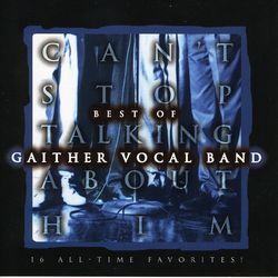 Can't Stop Talking About Him - Gaither Vocal Band
