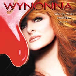 What The World Needs Now Is Love - Wynonna