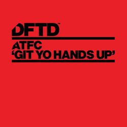 Git Yo Hands Up - ATFC