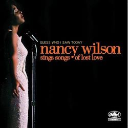 Guess Who I Saw Today: Nancy Wilson Sings Of Lost Love - Nancy Wilson