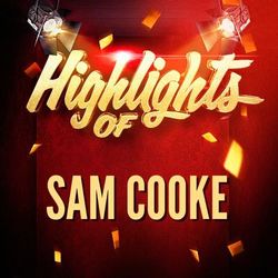 Highlights of Sam Cooke - Sam Cooke