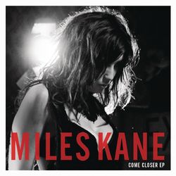 Come Closer - Miles Kane