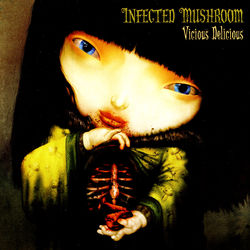 Vicious Delicious - Infected Mushroom