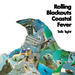 Talk Tight - Rolling Blackouts Coastal Fever