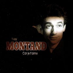 Car je t'aime - Yves Montand
