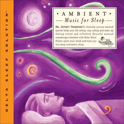 Ambient Music For Sleep - Dr. Jeffrey Thompson