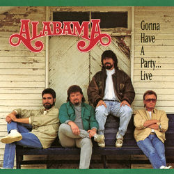 Gonna Have A Party ... Live - Alabama
