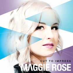 Cut to Impress - Maggie Rose