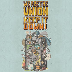 Keep It Down - We Are The Union