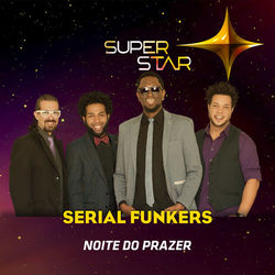 Noite do Prazer (Superstar) - Single - Serial Funkers