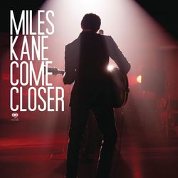 Come Closer - Miles Kane