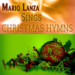 Mario Lanza Sings Christmas Hymns (Remastered) - Mario Lanza