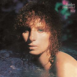 Wet - Barbra Streisand