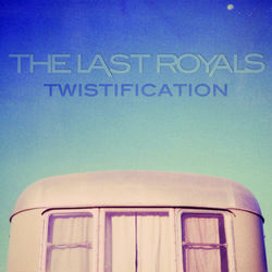 Twistification - The Last Royals