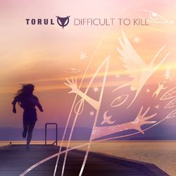 Difficult to Kill - Torul