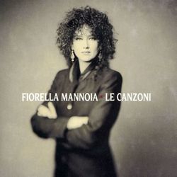 Le Canzoni - Fiorella Mannoia