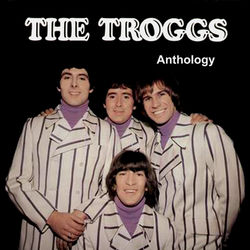 Anthology - The Troggs