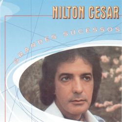 Grandes Sucessos - Nilton Cesar - Nilton César
