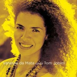 Vanessa da Mata canta Tom Jobim (Deluxe Edition) - Vanessa da Mata