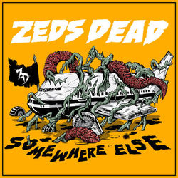 Somewhere Else - Zeds Dead