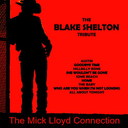 The Blake Shelton Tribute - The Mick Lloyd Connection
