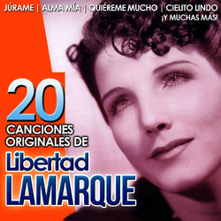 Libertad Lamarque. 20 Canciones Originales (Libertad Lamarque)