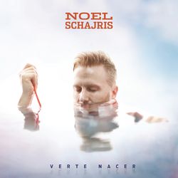 Verte Nacer - Noel Schajris