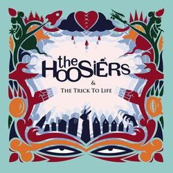 The Trick to Life (10th Anniversary Edition) - The Hoosiers