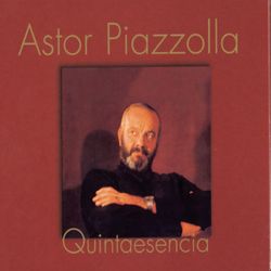 Quintaesencia - Astor Piazzolla