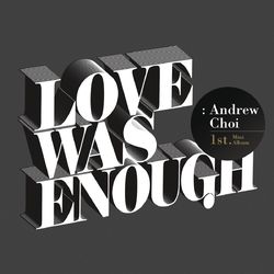 Love Was Enough - Andrew Choi