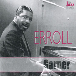 The Jazz Biography: Erroll Garner - Erroll Garner