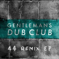 FOURtyFOUR Remixes - Gentleman's Dub Club