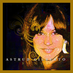 Astrud Gilberto Songs - Astrud Gilberto
