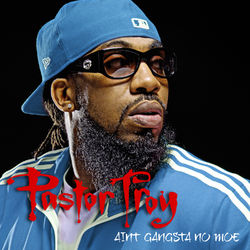 Ain't Gangsta No Moe - Pastor Troy