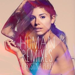human remixes - Christina Perri