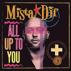 All Up To You - Mista Dif